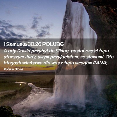 Picture 02 - 1 Samuela 30:26 POLUBG - A gdy Dawid przybył do Siklag, posłał część - Bible Verse Picture