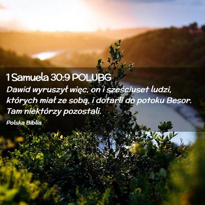 Picture 02 - 1 Samuela 30:9 POLUBG - Dawid wyruszył więc, on i sześciuset ludzi, - Bible Verse Picture