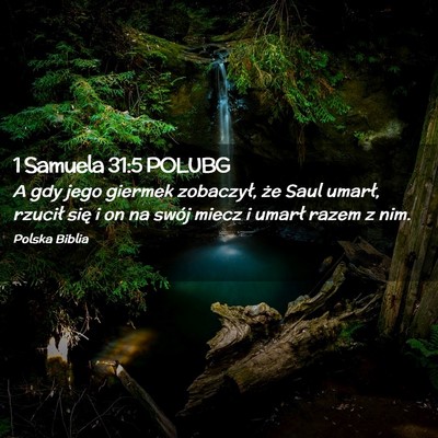 Picture 02 - 1 Samuela 31:5 POLUBG - A gdy jego giermek zobaczył, że Saul umarł, - Bible Verse Picture