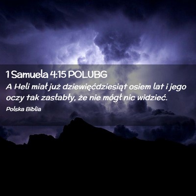 Picture 02 - 1 Samuela 4:15 POLUBG - A Heli miał już dziewięćdziesiąt osiem lat i - Bible Verse Picture