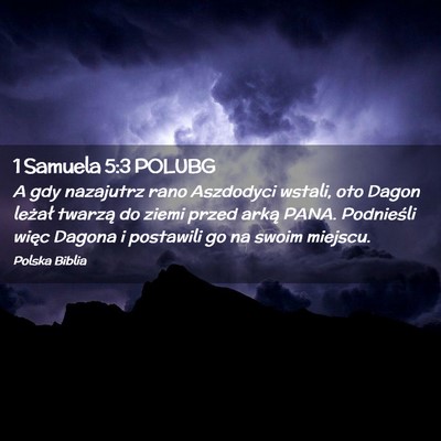 Picture 02 - 1 Samuela 5:3 POLUBG - A gdy nazajutrz rano Aszdodyci wstali, oto Dagon - Bible Verse Picture