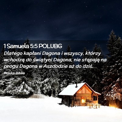 Picture 02 - 1 Samuela 5:5 POLUBG - Dlatego kapłani Dagona i wszyscy, którzy - Bible Verse Picture