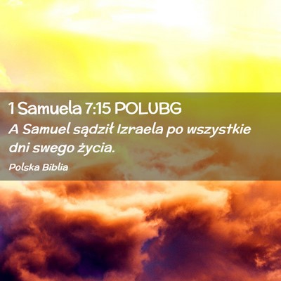 Picture 02 - 1 Samuela 7:15 POLUBG - A Samuel sądził Izraela po wszystkie dni swego - Bible Verse Picture