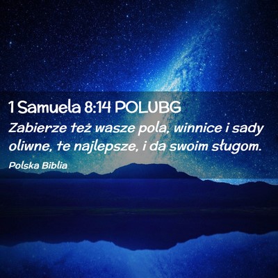 Picture 02 - 1 Samuela 8:14 POLUBG - Zabierze też wasze pola, winnice i sady oliwne, - Bible Verse Picture