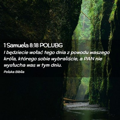 Picture 02 - 1 Samuela 8:18 POLUBG - I będziecie wołać tego dnia z powodu waszego - Bible Verse Picture