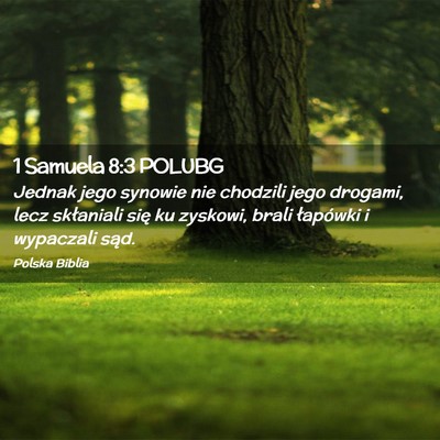 Picture 02 - 1 Samuela 8:3 POLUBG - Jednak jego synowie nie chodzili jego drogami, - Bible Verse Picture