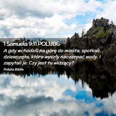 Picture 02 - 1 Samuela 9:11 POLUBG - A gdy wchodzili na górę do miasta, spotkali - Bible Verse Picture