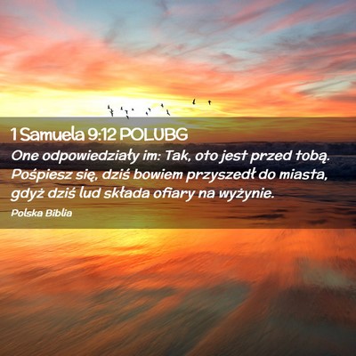 Picture 02 - 1 Samuela 9:12 POLUBG - One odpowiedziały im: Tak, oto jest przed tobą. - Bible Verse Picture
