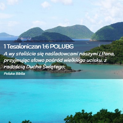 Picture 02 - 1 Tesaloniczan 1:6 POLUBG - A wy staliście się naśladowcami naszymi i - Bible Verse Picture