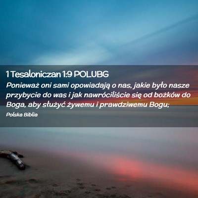 Picture 02 - 1 Tesaloniczan 1:9 POLUBG - Ponieważ oni sami opowiadają o nas, jakie było - Bible Verse Picture