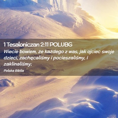 Picture 02 - 1 Tesaloniczan 2:11 POLUBG - Wiecie bowiem, że każdego z was, jak ojciec - Bible Verse Picture