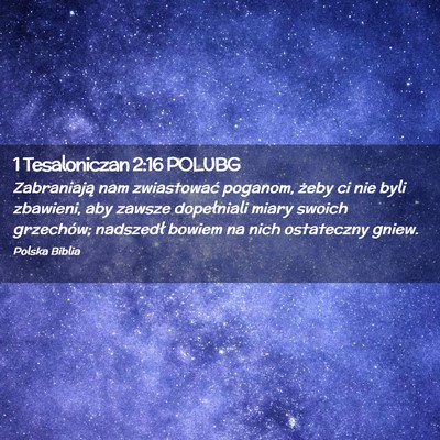 Picture 02 - 1 Tesaloniczan 2:16 POLUBG - Zabraniają nam zwiastować poganom, żeby ci nie - Bible Verse Picture