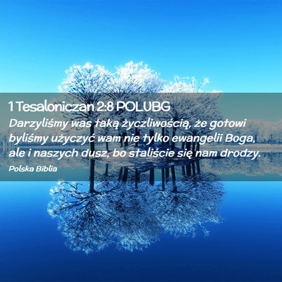 Picture 02 - 1 Tesaloniczan 2:8 POLUBG - Darzyliśmy was taką życzliwością, że gotowi - Bible Verse Picture