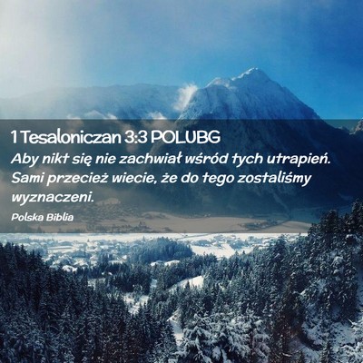 Picture 02 - 1 Tesaloniczan 3:3 POLUBG - Aby nikt się nie zachwiał wśród tych - Bible Verse Picture