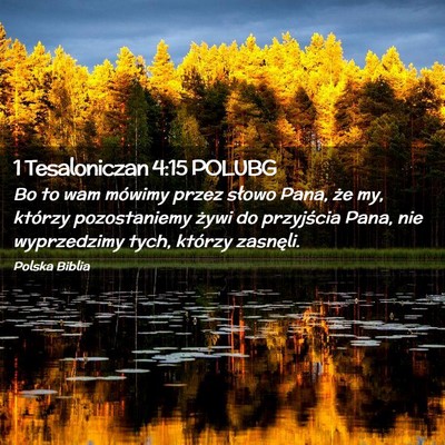 Picture 02 - 1 Tesaloniczan 4:15 POLUBG - Bo to wam mówimy przez słowo Pana, że my, - Bible Verse Picture