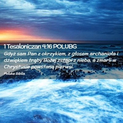 Picture 02 - 1 Tesaloniczan 4:16 POLUBG - Gdyż sam Pan z okrzykiem, z głosem archanioła - Bible Verse Picture