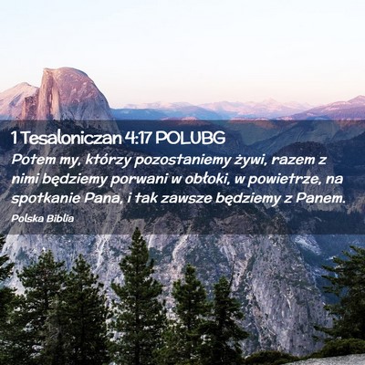 Picture 02 - 1 Tesaloniczan 4:17 POLUBG - Potem my, którzy pozostaniemy żywi, razem z - Bible Verse Picture