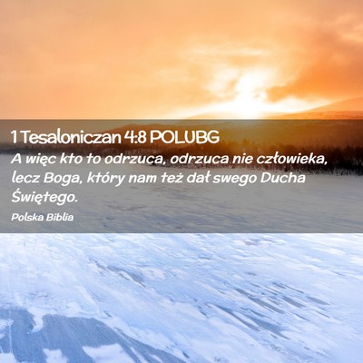 Picture 02 - 1 Tesaloniczan 4:8 POLUBG - A więc kto to odrzuca, odrzuca nie człowieka, - Bible Verse Picture