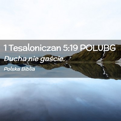 Picture 02 - 1 Tesaloniczan 5:19 POLUBG - Ducha nie - Bible Verse Picture