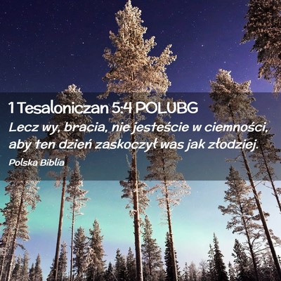 Picture 02 - 1 Tesaloniczan 5:4 POLUBG - Lecz wy, bracia, nie jesteście w ciemności, aby - Bible Verse Picture
