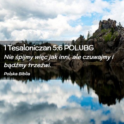 Picture 02 - 1 Tesaloniczan 5:6 POLUBG - Nie śpijmy więc jak inni, ale czuwajmy i - Bible Verse Picture
