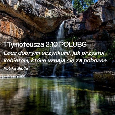 Picture 02 - 1 Tymoteusza 2:10 POLUBG - Lecz dobrymi uczynkami, jak przystoi kobietom, - Bible Verse Picture