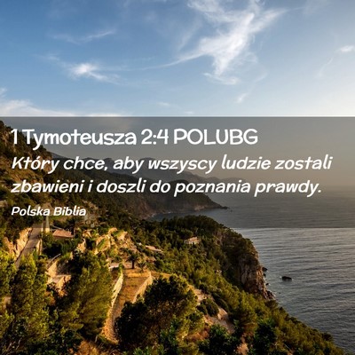 Picture 02 - 1 Tymoteusza 2:4 POLUBG - Który chce, aby wszyscy ludzie zostali zbawieni - Bible Verse Picture
