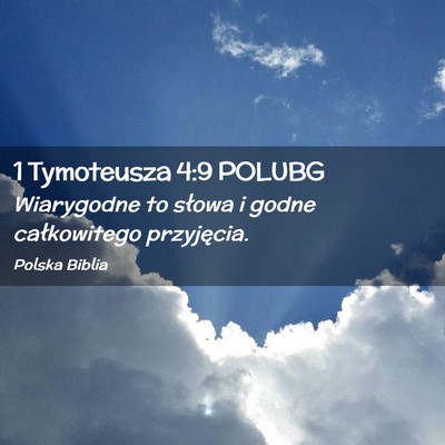 Picture 02 - 1 Tymoteusza 4:9 POLUBG - Wiarygodne to słowa i godne całkowitego - Bible Verse Picture