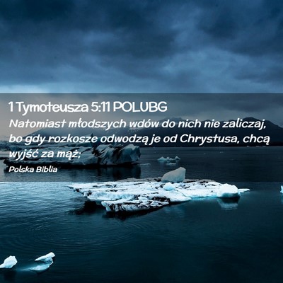 Picture 02 - 1 Tymoteusza 5:11 POLUBG - Natomiast młodszych wdów do nich nie zaliczaj, - Bible Verse Picture