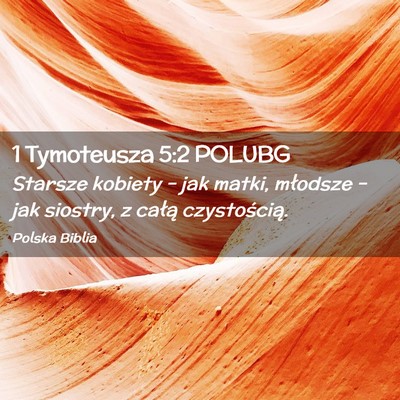 Picture 02 - 1 Tymoteusza 5:2 POLUBG - Starsze kobiety – jak matki, młodsze – jak - Bible Verse Picture