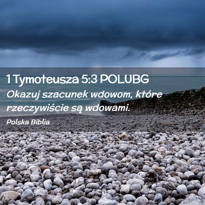 Picture 02 - 1 Tymoteusza 5:3 POLUBG - Okazuj szacunek wdowom, które rzeczywiście są - Bible Verse Picture