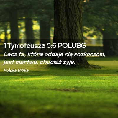 Picture 02 - 1 Tymoteusza 5:6 POLUBG - Lecz ta, która oddaje się rozkoszom, jest - Bible Verse Picture