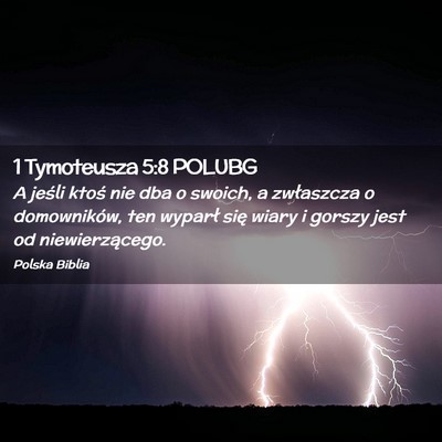 Picture 02 - 1 Tymoteusza 5:8 POLUBG - A jeśli ktoś nie dba o swoich, a zwłaszcza o - Bible Verse Picture