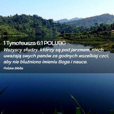 Picture 02 - 1 Tymoteusza 6:1 POLUBG - Wszyscy słudzy, którzy są pod jarzmem, niech - Bible Verse Picture
