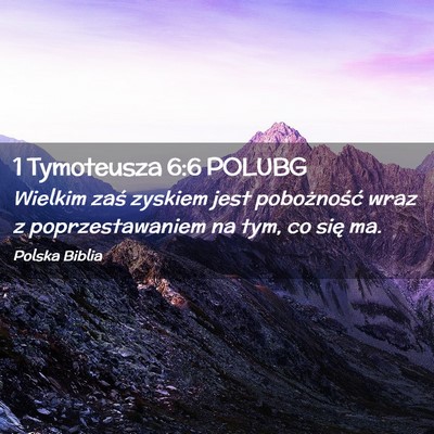 Picture 02 - 1 Tymoteusza 6:6 POLUBG - Wielkim zaś zyskiem jest pobożność wraz z - Bible Verse Picture