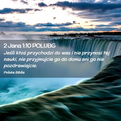 Picture 02 - 2 Jana 1:10 POLUBG - Jeśli ktoś przychodzi do was i nie przynosi tej - Bible Verse Picture