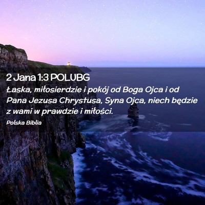 Picture 02 - 2 Jana 1:3 POLUBG - Łaska, miłosierdzie i pokój od Boga Ojca i od - Bible Verse Picture