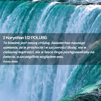 Picture 02 - 2 Koryntian 1:12 POLUBG - To bowiem jest naszą chlubą: świadectwo - Bible Verse Picture