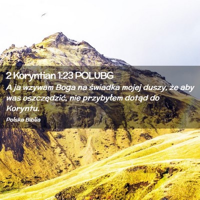Picture 02 - 2 Koryntian 1:23 POLUBG - A ja wzywam Boga na świadka mojej duszy, że aby - Bible Verse Picture