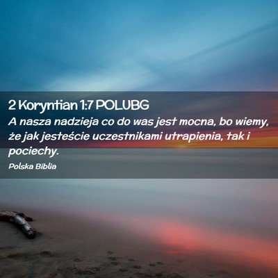 Picture 02 - 2 Koryntian 1:7 POLUBG - A nasza nadzieja co do was jest mocna, bo wiemy, - Bible Verse Picture