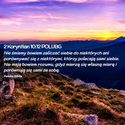 Picture 02 - 2 Koryntian 10:12 POLUBG - Nie śmiemy bowiem zaliczać siebie do - Bible Verse Picture