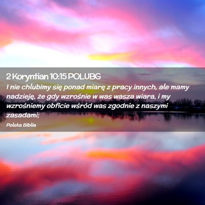 Picture 02 - 2 Koryntian 10:15 POLUBG - I nie chlubimy się ponad miarę z pracy innych, - Bible Verse Picture