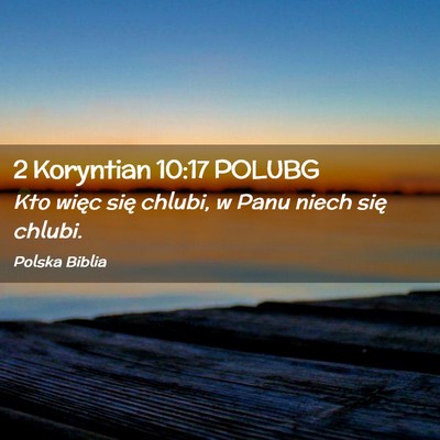 Picture 02 - 2 Koryntian 10:17 POLUBG - Kto więc się chlubi, w Panu niech się - Bible Verse Picture
