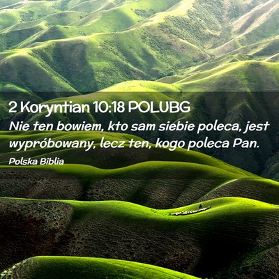 Picture 02 - 2 Koryntian 10:18 POLUBG - Nie ten bowiem, kto sam siebie poleca, jest - Bible Verse Picture