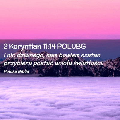 Picture 02 - 2 Koryntian 11:14 POLUBG - I nic dziwnego, sam bowiem szatan przybiera - Bible Verse Picture