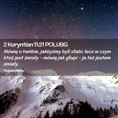 Picture 02 - 2 Koryntian 11:21 POLUBG - Mówię o hańbie, jakbyśmy byli słabi; lecz w - Bible Verse Picture