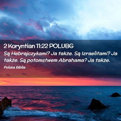 Picture 02 - 2 Koryntian 11:22 POLUBG - Są Hebrajczykami? Ja także. Są Izraelitami? Ja - Bible Verse Picture