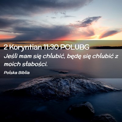 Picture 02 - 2 Koryntian 11:30 POLUBG - Jeśli mam się chlubić, będę się chlubić z - Bible Verse Picture