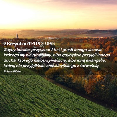 Picture 02 - 2 Koryntian 11:4 POLUBG - Gdyby bowiem przyszedł ktoś i głosił innego - Bible Verse Picture