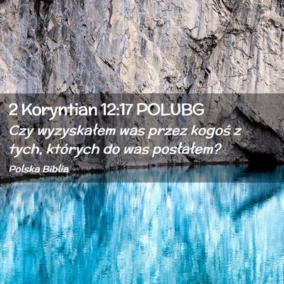 Picture 02 - 2 Koryntian 12:17 POLUBG - Czy wyzyskałem was przez kogoś z tych, których - Bible Verse Picture